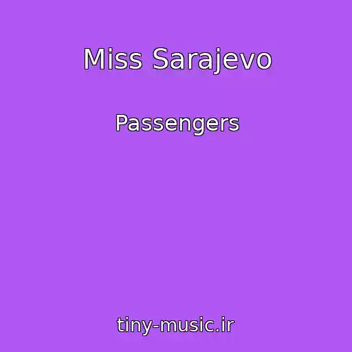 کاور آهنگ Miss Sarajevo از Passengers