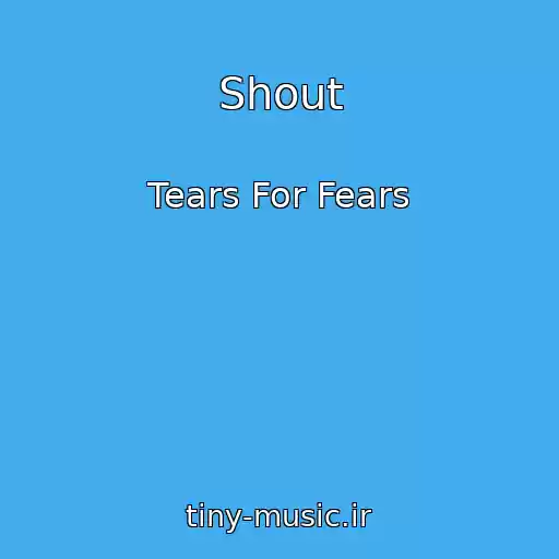 کاور آهنگ Shout از Tears For Fears