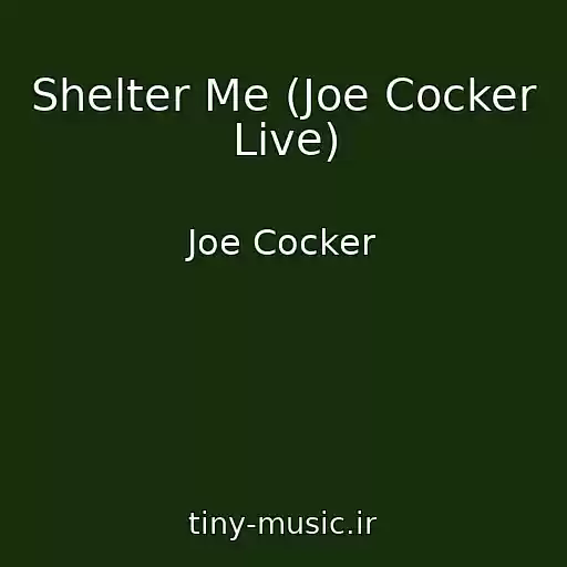 کاور آهنگ Shelter Me (Joe Cocker Live) از Joe Cocker