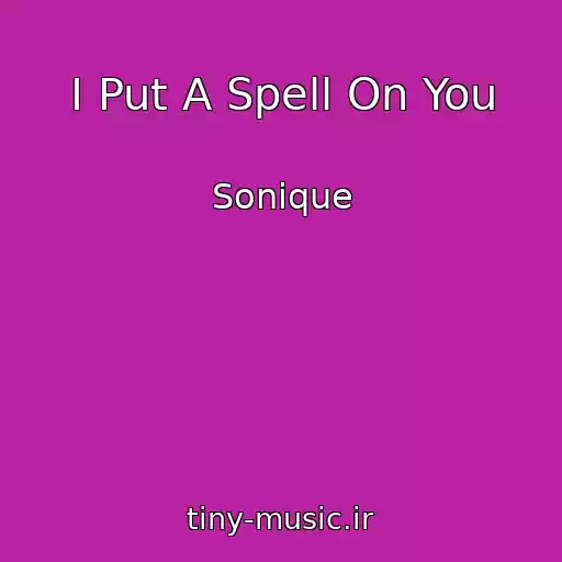 کاور آهنگ I Put A Spell On You از Sonique