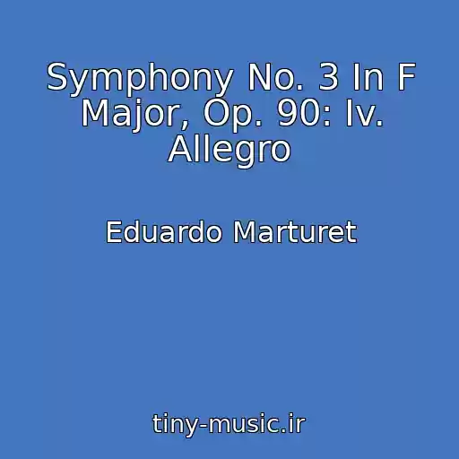 کاور آهنگ Symphony No. 3 In F Major, Op. 90: Iv. Allegro از Eduardo Marturet