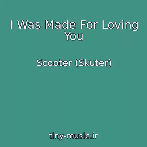کاور آهنگ I Was Made For Loving You از Scooter (Skuter)