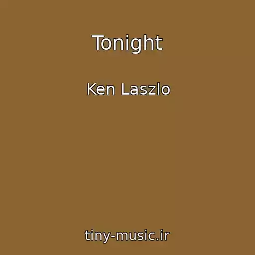 کاور آهنگ Tonight از Ken Laszlo