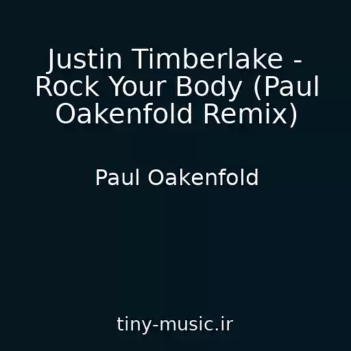 کاور آهنگ Justin Timberlake - Rock Your Body (Paul Oakenfold Remix) از Paul Oakenfold