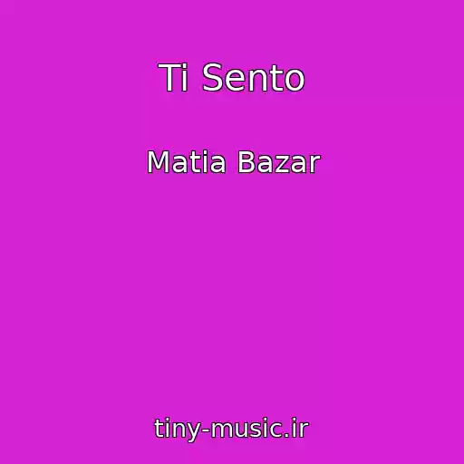کاور آهنگ Ti Sento از Matia Bazar