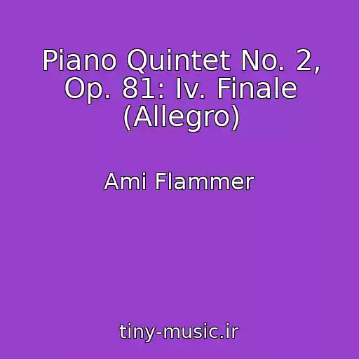 کاور آهنگ Piano Quintet No. 2, Op. 81: Iv. Finale (Allegro) از Ami Flammer