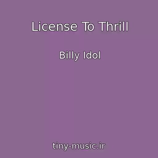 کاور آهنگ License To Thrill از Billy Idol