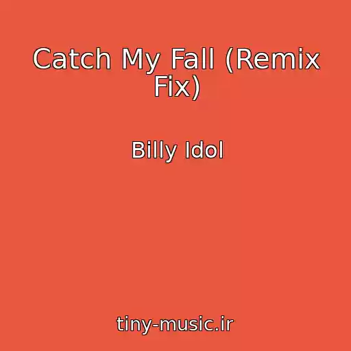 کاور آهنگ Catch My Fall (Remix Fix) از Billy Idol