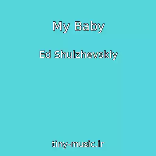 کاور آهنگ My Baby از Ed Shulzhevskiy