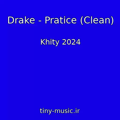 کاور آهنگ Drake - Pratice (Clean) از Khity 2024