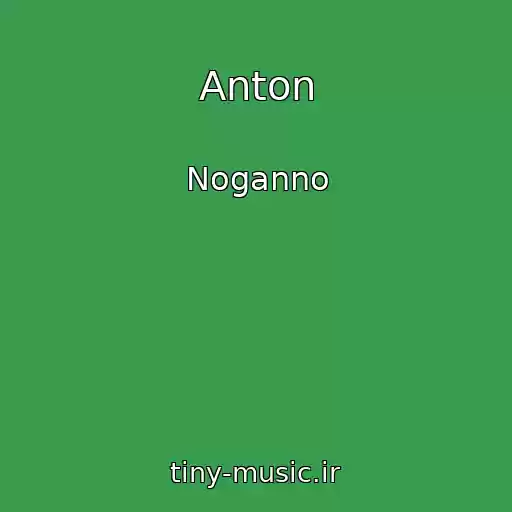 کاور آهنگ Anton از Noganno