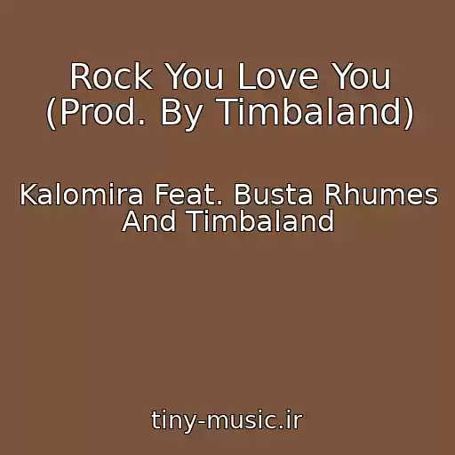 کاور آهنگ Rock You Love You (Prod. By Timbaland) از Kalomira Feat. Busta Rhumes And Timbaland