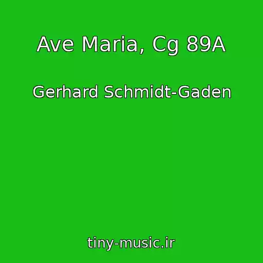 کاور آهنگ Ave Maria, Cg 89A از Gerhard Schmidt-Gaden