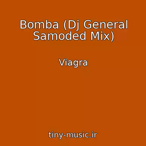 کاور آهنگ Bomba (Dj General Samoded Mix) از Viagra