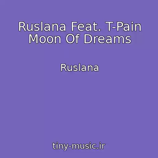 کاور آهنگ Ruslana Feat. T-Pain Moon Of Dreams از Ruslana