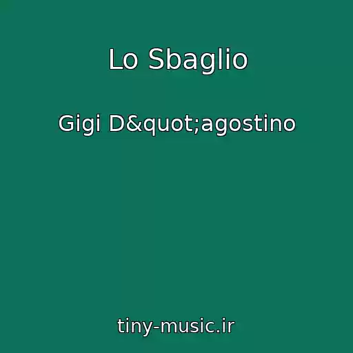 کاور آهنگ Lo Sbaglio از Gigi D"agostino