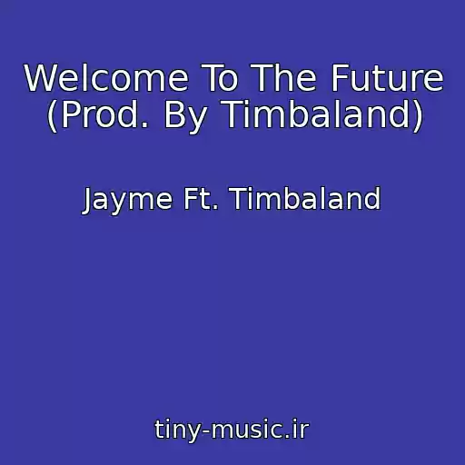 کاور آهنگ Welcome To The Future (Prod. By Timbaland) از Jayme Ft. Timbaland