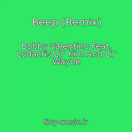 کاور آهنگ Beep (Remix) از Bobby Valentino Feat. Ludacris Lil' Kim And Lil' Wayne