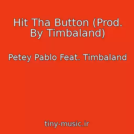 کاور آهنگ Hit Tha Button (Prod. By Timbaland) از Petey Pablo Feat. Timbaland