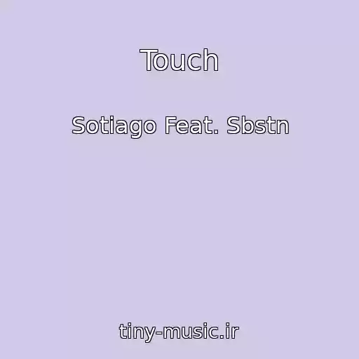 کاور آهنگ Touch از Sotiago Feat. Sbstn