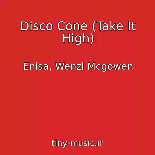 کاور آهنگ Disco Cone (Take It High) از Enisa, Wenzl Mcgowen