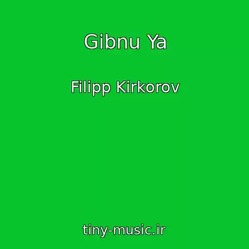 کاور آهنگ Gibnu Ya از Filipp Kirkorov
