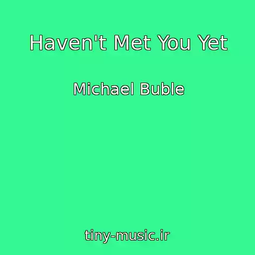 کاور آهنگ Haven't Met You Yet از Michael Buble