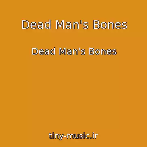 کاور آهنگ Dead Man's Bones از Dead Man's Bones