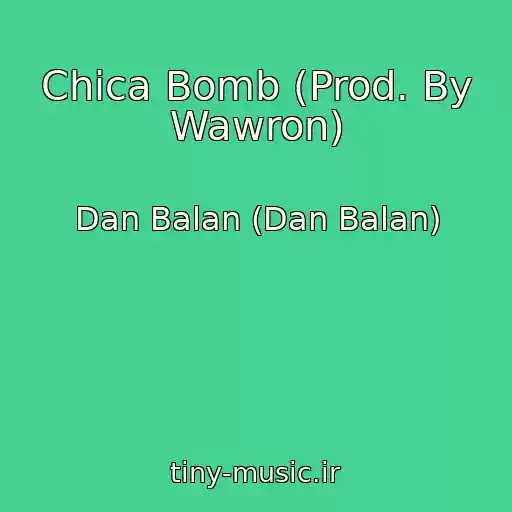 کاور آهنگ Chica Bomb (Prod. By Wawron) از Dan Balan (Dan Balan)