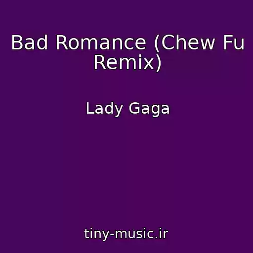 کاور آهنگ Bad Romance (Chew Fu Remix) از Lady Gaga