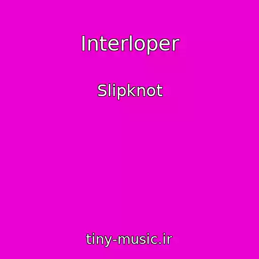 کاور آهنگ Interloper از Slipknot