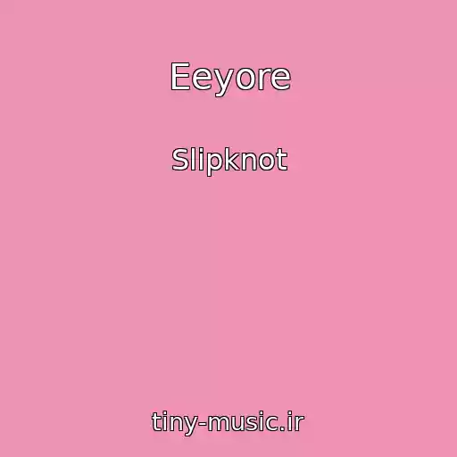 کاور آهنگ Eeyore از Slipknot