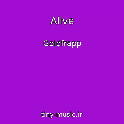 کاور آهنگ Alive از Goldfrapp