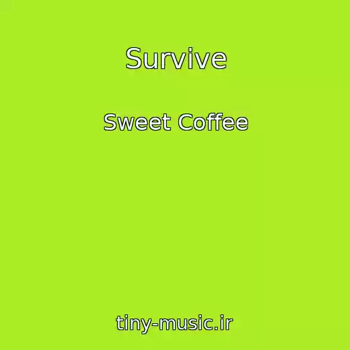 کاور آهنگ Survive از Sweet Coffee