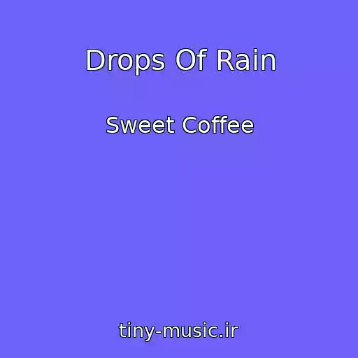 کاور آهنگ Drops Of Rain از Sweet Coffee