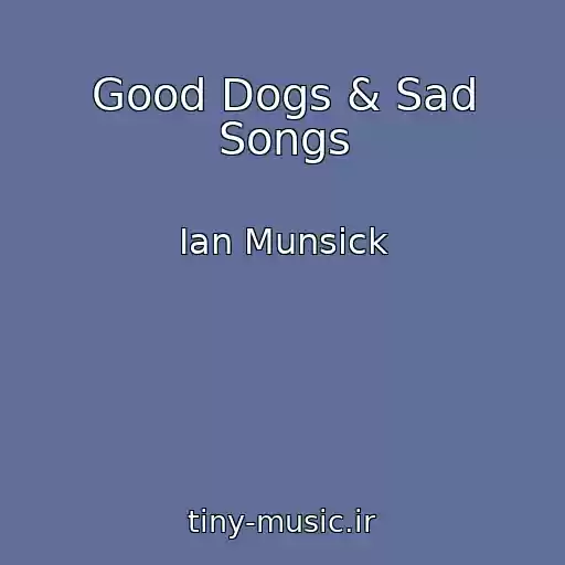 کاور آهنگ Good Dogs & Sad Songs از Ian Munsick