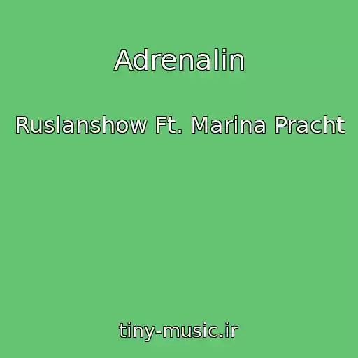کاور آهنگ Adrenalin از Ruslanshow Ft. Marina Pracht