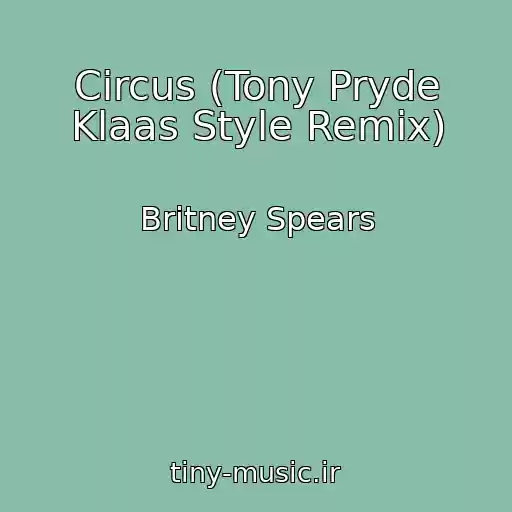کاور آهنگ Circus (Tony Pryde Klaas Style Remix) از Britney Spears