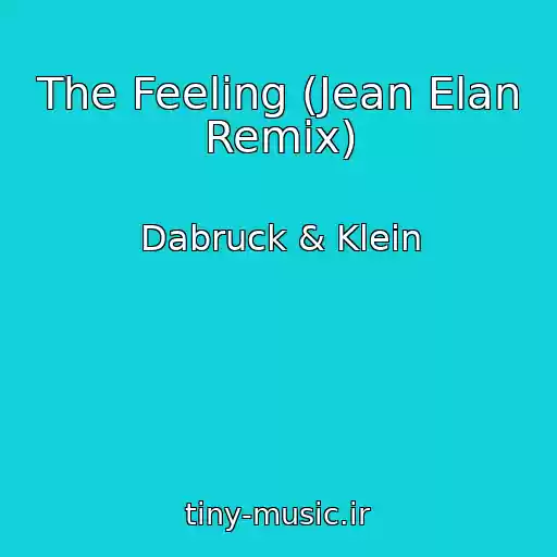 کاور آهنگ The Feeling (Jean Elan Remix) از Dabruck & Klein
