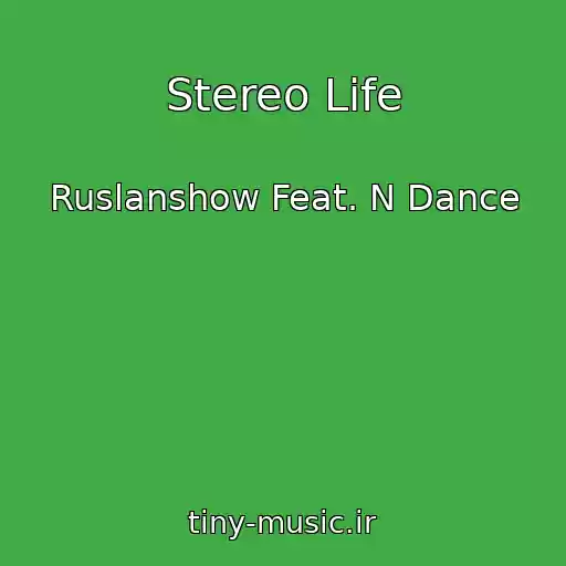 کاور آهنگ Stereo Life از Ruslanshow Feat. N Dance