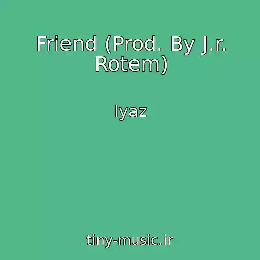 کاور آهنگ Friend (Prod. By J.r. Rotem) از Iyaz