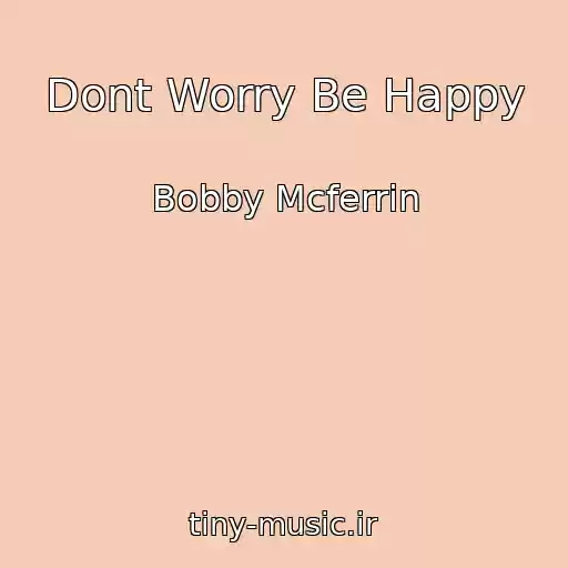 کاور آهنگ Dont Worry Be Happy از Bobby Mcferrin