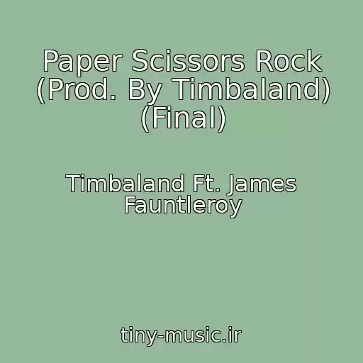 کاور آهنگ Paper Scissors Rock (Prod. By Timbaland) (Final) از Timbaland Ft. James Fauntleroy