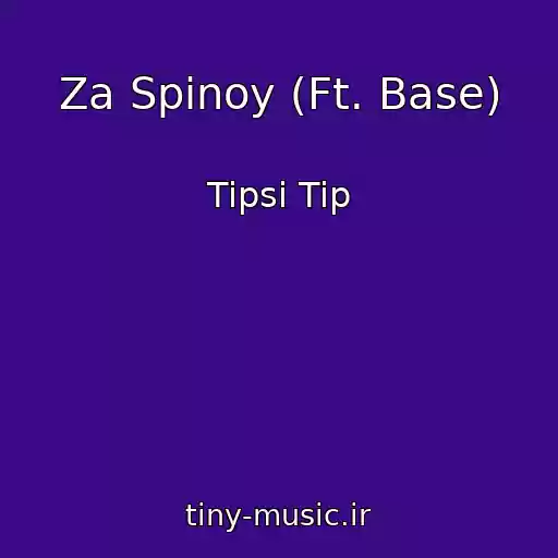 کاور آهنگ Za Spinoy (Ft. Base) از Tipsi Tip