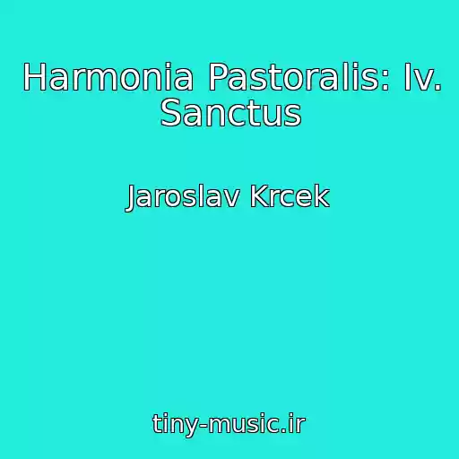کاور آهنگ Harmonia Pastoralis: Iv. Sanctus از Jaroslav Krcek