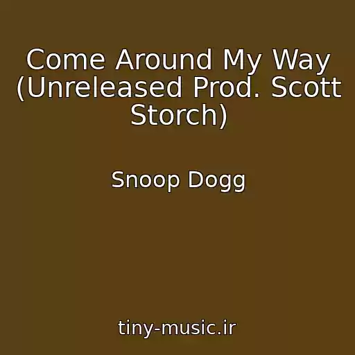کاور آهنگ Come Around My Way (Unreleased Prod. Scott Storch) از Snoop Dogg