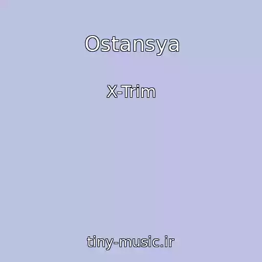 کاور آهنگ Ostansya از X-Trim