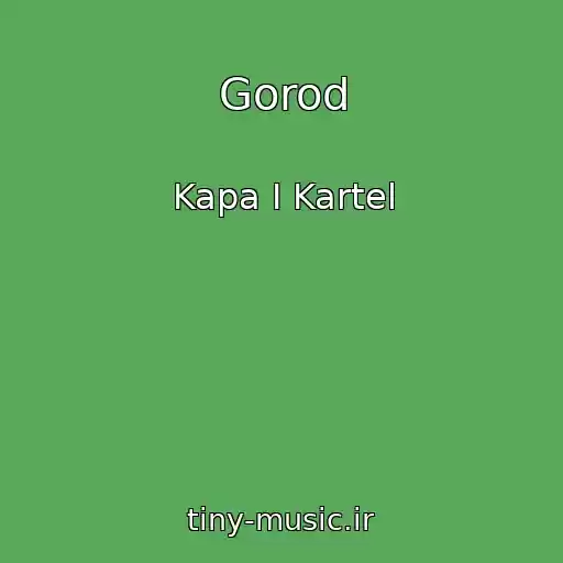 کاور آهنگ Gorod از Kapa I Kartel