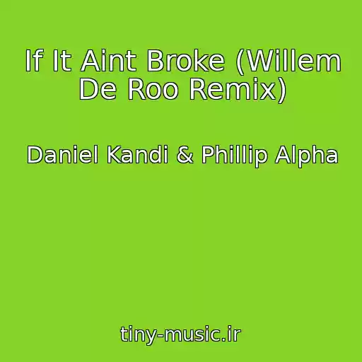کاور آهنگ If It Aint Broke (Willem De Roo Remix) از Daniel Kandi & Phillip Alpha
