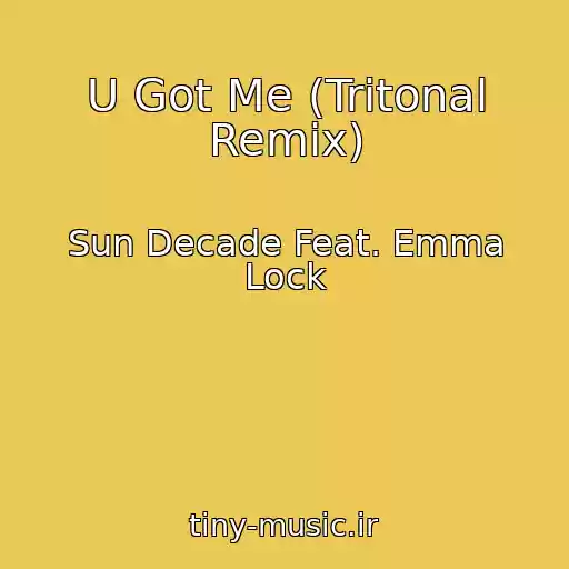 کاور آهنگ U Got Me (Tritonal Remix) از Sun Decade Feat. Emma Lock